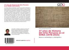 Portada del libro de 37 años de Historia del Arte Peruano en el SHRA (1978-2015)