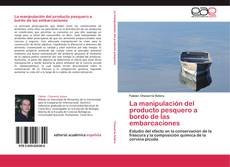 Bookcover of La manipulación del producto pesquero a bordo de las embarcaciones