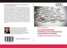 Bookcover of La premeditación moderna con referencia a Jorge Eliécer Gaitán