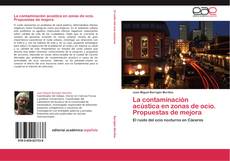 Bookcover of La contaminación acústica en zonas de ocio. Propuestas de mejora
