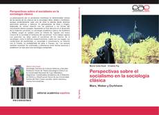 Bookcover of Perspectivas sobre el socialismo en la sociología clásica