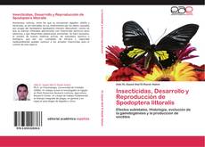 Обложка Insecticidas, Desarrollo y Reproducción  de Spodoptera littoralis