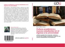 Bookcover of Cultura académica y nuevos estudiantes en el ingreso a la universidad