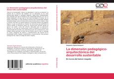 Bookcover of La dimensión pedagógico-arquitectónica del desarrollo sustentable