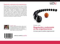 Regulación y autonomía en las organizaciones kitap kapağı