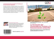 Bookcover of La formación del Licenciado en Turismo y la Concienciación ambiental