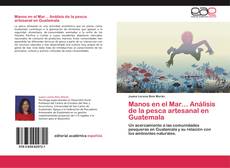 Bookcover of Manos en el Mar... Análisis de la pesca artesanal en Guatemala