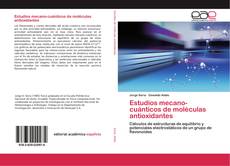 Bookcover of Estudios mecano-cuánticos de moléculas antioxidantes