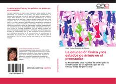 Bookcover of La educación Física y los estados de ánimo en el preescolar