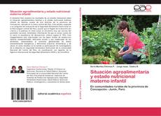 Bookcover of Situación agroalimentaria y estado nutricional materno infantil
