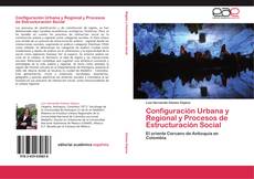 Portada del libro de Configuración Urbana y Regional y Procesos de Estructuración Social