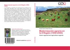 Обложка Modernización agraria en la X Región (1950-2000)