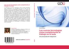 Bookcover of Las nuevas tecnologías como complemento al trabajo en el aula