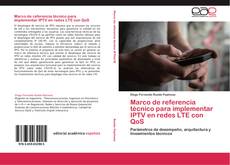 Capa do livro de Marco de referencia técnico para implementar IPTV en redes LTE con QoS 