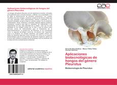 Portada del libro de Aplicaciones biotecnológicas de hongos del género Pleurotus