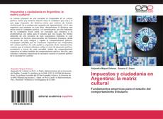 Bookcover of Impuestos y ciudadanía en Argentina: la matriz cultural