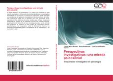 Bookcover of Perspectivas investigativas: una mirada psicosocial