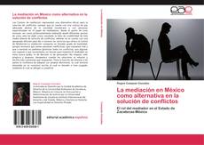 Couverture de La mediación en México como alternativa  en la solución de conflictos
