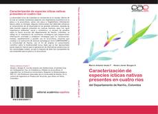 Bookcover of Caracterización de especies ícticas nativas presentes en cuatro ríos