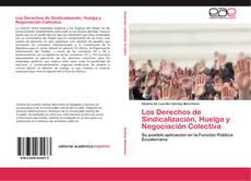 Bookcover of Los Derechos de Sindicalización, Huelga y Negociación Colectiva