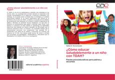 Bookcover of ¿Cómo educar saludablemente a un niño con TDAH?