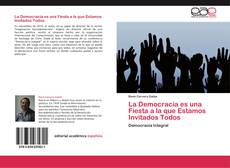 Capa do livro de La Democracia es una Fiesta a la que Estamos Invitados Todos 