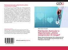 Bookcover of Fibrilación Auricular e Hipertensión ¿Cómo comprender el riesgo?