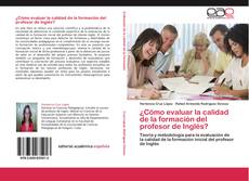 Capa do livro de ¿Cómo evaluar la calidad de la formación del profesor de Inglés? 