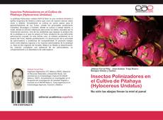 Insectos Polinizadores en el Cultivo de Pitahaya (Hylocereus Undatus)的封面