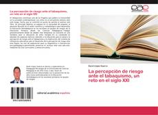 Bookcover of La percepción de riesgo ante el tabaquismo, un reto en el siglo XXI