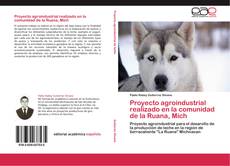 Bookcover of Proyecto agroindustrial realizado en la comunidad de la Ruana, Mich
