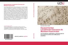 Bookcover of Equipamientos Localmente Convexos de Medidas Espectrales