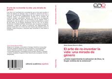 Bookcover of El arte de re-inventar la vida: una mirada de  género
