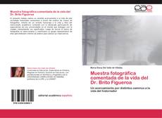 Bookcover of Muestra fotográfica comentada de la vida del Dr. Brito Figueroa