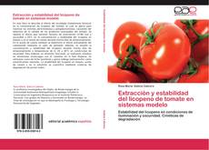 Capa do livro de Extracción y estabilidad del licopeno de tomate en sistemas modelo 