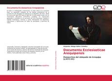 Bookcover of Documenta Ecclesiasticae Arequipensis