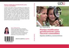Capa do livro de Plantas modificadas genéticamente como vacunas comestibles 