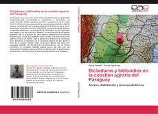Dictaduras y latifundios en la cuestión agraria del Paraguay kitap kapağı