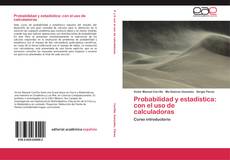 Bookcover of Probabilidad y estadística: con el uso de calculadoras
