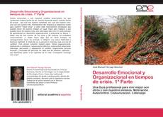 Bookcover of Desarrollo Emocional y Organizacional en tiempos de crisis. 1ª Parte