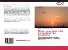 Bookcover of El ideal comunista a la luz del marxismo y del cristianismo