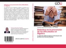 Bookcover of Didáctica en la prevención de las dificultades en Álgebra