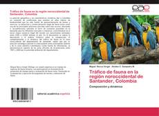 Обложка Tráfico de fauna en la región noroccidental de Santander, Colombia