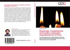 Buchcover von Espionaje, competencia mercantil y represión inquisitorial en el Perú