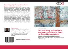 Innovación y vivienda en sectores urbanos pobres de Gran Buenos Aires kitap kapağı