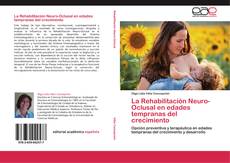 Bookcover of La Rehabilitación Neuro-Oclusal en edades tempranas del crecimiento