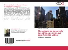 Bookcover of El concepto de desarrollo económico con enfoque para América Latina