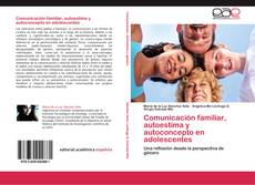 Bookcover of Comunicación familiar, autoestima y autoconcepto en adolescentes