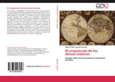 Bookcover of El crepúsculo de los dioses mexicas