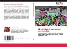 Bookcover of Ni caretas ni quemados, rescatados